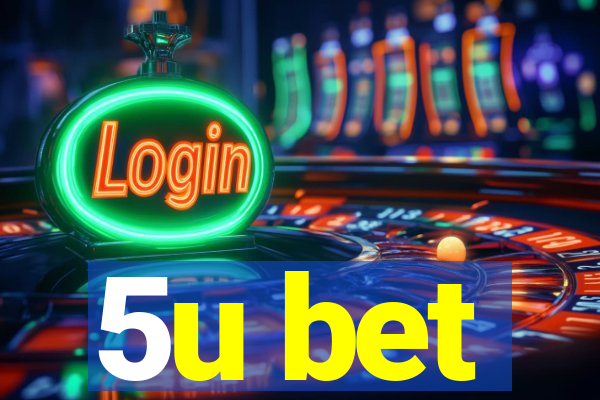 5u bet